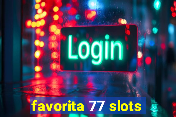 favorita 77 slots